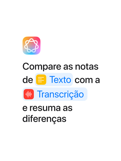Exemplo no app Atalhos com a mensagem Compare as notas de Texto com a Transcri??o e resuma as diferen?as, com as palavras 