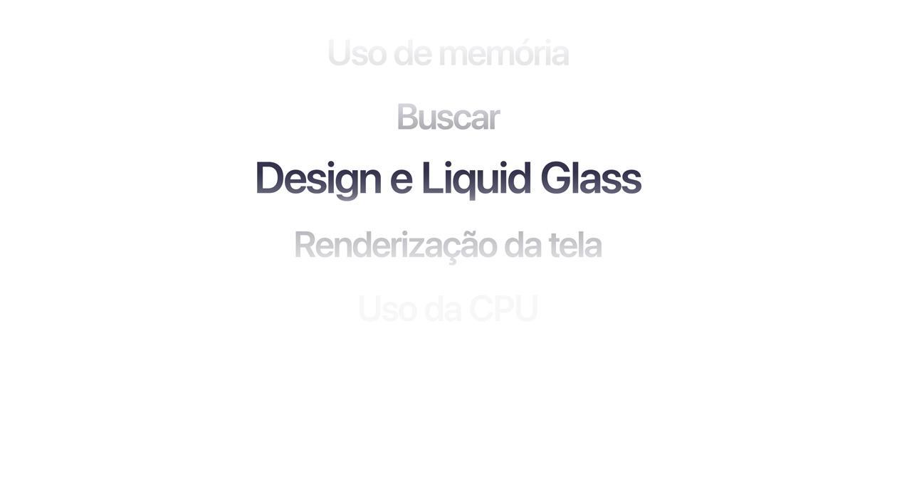 Texto mostrando várias melhorias no sistema operacional, incluindo uso de memória, busca, design e Liquid Glass, renderiza??o na tela e uso da CPU