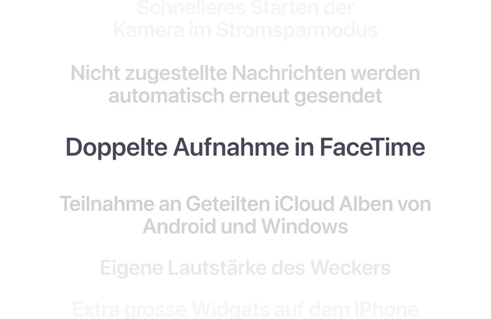 Eine vertikale Liste von Features, mit ?Doppelte Aufnahme in FaceTime? in Fettschrift in der Mitte. Die umliegenden Features verblassen oben und unten im Hintergrund.