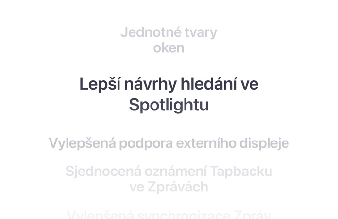 Svisly seznam funkcí, uprost?ed je tu?ně ozna?ena funkce ?Lep?í návrhy hledání ve Spotlightu“. Okolní funkce ustoupí do pozadí nad a pod ním.