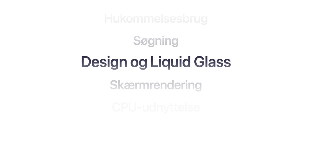 Tekst, der viser mange forskellige OS-forbedringer, herunder hukommelsesbrug, s?gning, design og Liquid Glass, sk?rmgengivelse og CPU-udnyttelse
