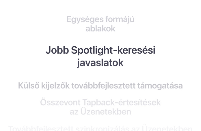 Egymás alatt felsorolt funkciók, k?zépen félk?véren a ?Jobb Spotlight-keresési javaslatok” sz?veg. Az alatta és felette lév? funkciók a háttérbe olvadnak.