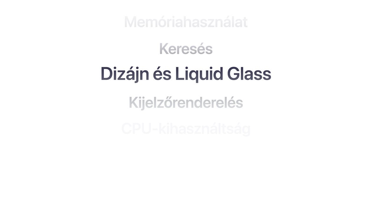 Az operációs rendszer kül?nb?z? fejlesztéseinek felsorolása látható, k?ztük a memóriahasználat, a keresés, a dizájn és a Liquid Glass, a kijelz?renderelés és a CPU-kihasználtság