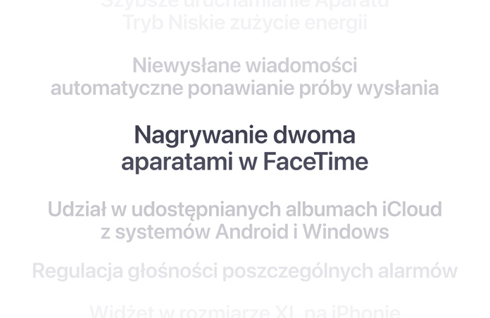 Pionowa lista funkcji, z wyró?nion? na ?rodku w pogrubion? czcionk? funkcj? Nagrywanie dwoma aparatami w FaceTime. Pozosta?e funkcje pozostaj? rozmyte w tle.