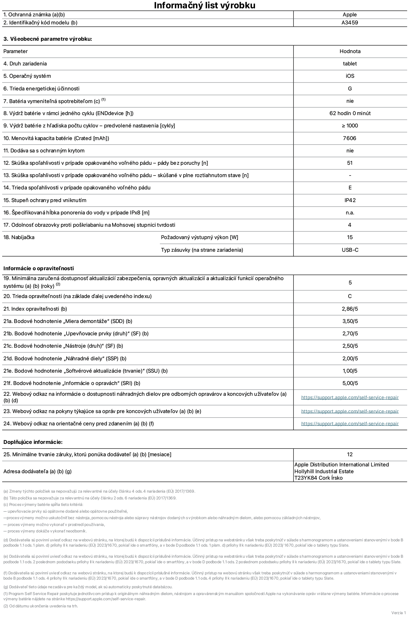Informa?ny list produktu k 11-palcovému iPadu Air Wi-Fi, model A3459. Dodala spolo?nos? Apple Distribution International Limited, Hollyhill Industrial Estate. Cork, írsko, T23 YK84. Druh zariadenia: tablet. Opera?ny systém: iOS. Trieda energetickej ú?innosti: G. Batéria vymenite?ná spotrebite?om: nie. Vydr? batérie na jeden cyklus: 62 hodín. Vydr? batérie z h?adiska po?tu cyklov – predvolené nastavenia: ≥ 1 000. Menovitá kapacita batérie: 7 606 mAh. Dodáva sa s ochrannym krytom: nie. Skú?ka spo?ahlivosti v prípade opakovaného vo?ného pádu, po?et pádov bez poruchy: ≥ 51. Skú?ka spo?ahlivosti v prípade opakovaného vo?ného pádu, pády bez poruchy, testované v plne roztiahnutom stave: nevz?ahuje sa. Trieda spo?ahlivosti v prípade opakovaného vo?ného pádu: E. Stupeň ochrany pred vniknutím: IP42. ?pecifikovaná h?bka ponorenia do vody v prípade IPx8: nevz?ahuje sa. Odolnos? obrazovky proti po?kriabaniu na Mohsovej stupnici tvrdosti: 4. Po?adovany vystupny vykon nabíja?ky: 15 W. Typ zásuvky nabíja?ky (na strane zariadenia): USB-C. Minimálna zaru?ená dostupnos? aktualizácií zabezpe?enia, opravnych aktualizácií a aktualizácií funkcií opera?ného systému: 5 rokov. Trieda opravite?nosti: C. Index opravite?nosti: 2,86/5. Bodové hodnotenie ?Miera demontá?e“ (SDD): 3,50/5. Bodové hodnotenie ?Upevňovacie prvky“: 2,70/5. Bodové hodnotenie ?Nástroje“: 2,50/5. Bodové hodnotenie ?Náhradné diely“: 2,00/5. Bodové hodnotenie ?Softvérové aktualizácie“: 1,00/5. Bodové hodnotenie ?Informácie o opravách“: 5,00/5. Webovy odkaz na informácie o dostupnosti náhradnych dielov pre odbornych opravárov a koncovych pou?ívate?ov: https://support.apple.com/self-service-repair. Webovy odkaz na pokyny k opravám pre koncovych pou?ívate?ov: https://support.apple.com/self-service-repair. Webovy odkaz na orienta?né ceny pred zdanením: https://support.apple.com/self-service-repair. Ponúkame 12-mesa?nú v?eobecnú záruku.