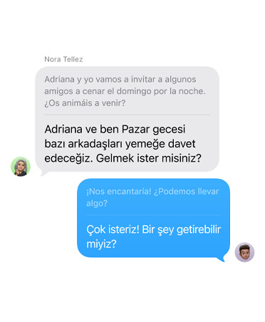 Mesajlar’da Canl? ?eviri ?zelli?iyle, kullan?c?n?n “Adriana ve ben Pazar ak?am? birka? arkada??m?z? yeme?e davet ediyoruz. Gelebilir misin?” mesaj? otomatik olarak ?spanyolcaya ?evriliyor