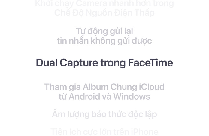 M?t danh sách các tính n?ng theo chi?u d?c, v?i tính n?ng “Dual Capture trong FaceTime” ???c hi?n th? in ??m ? gi?a. Các tính n?ng xung quanh m? d?n vào n?n phía trên và d??i.
